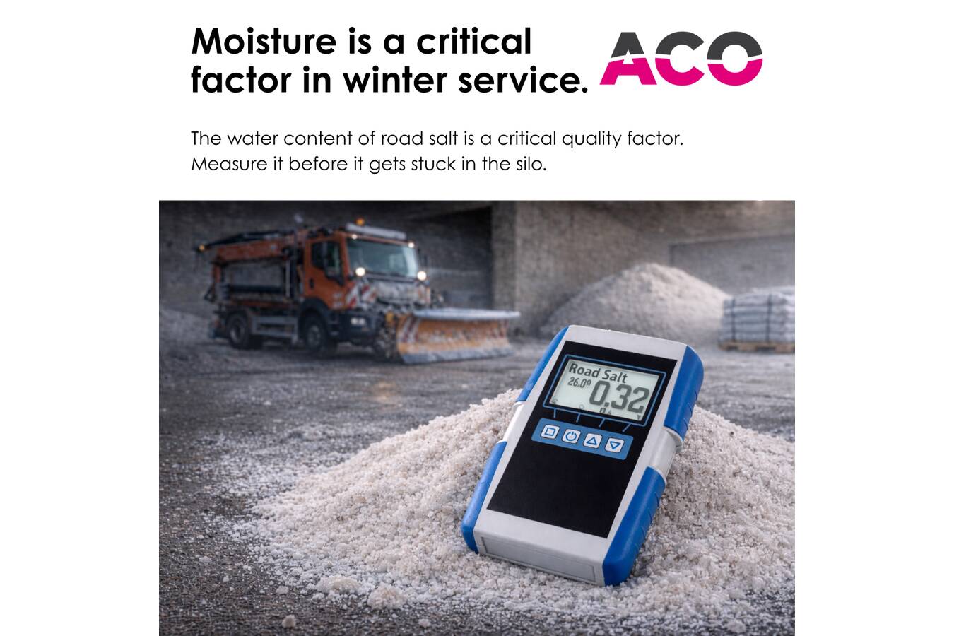 Feuchte entscheidet im Winterdienst Der Wassergehalt von Streusalz beeinflusst Lagerfähigkeit, Rieselfähigkeit und Einsatzsicherheit. Feuchtemessung hilft, Probleme frühzeitig zu vermeiden.